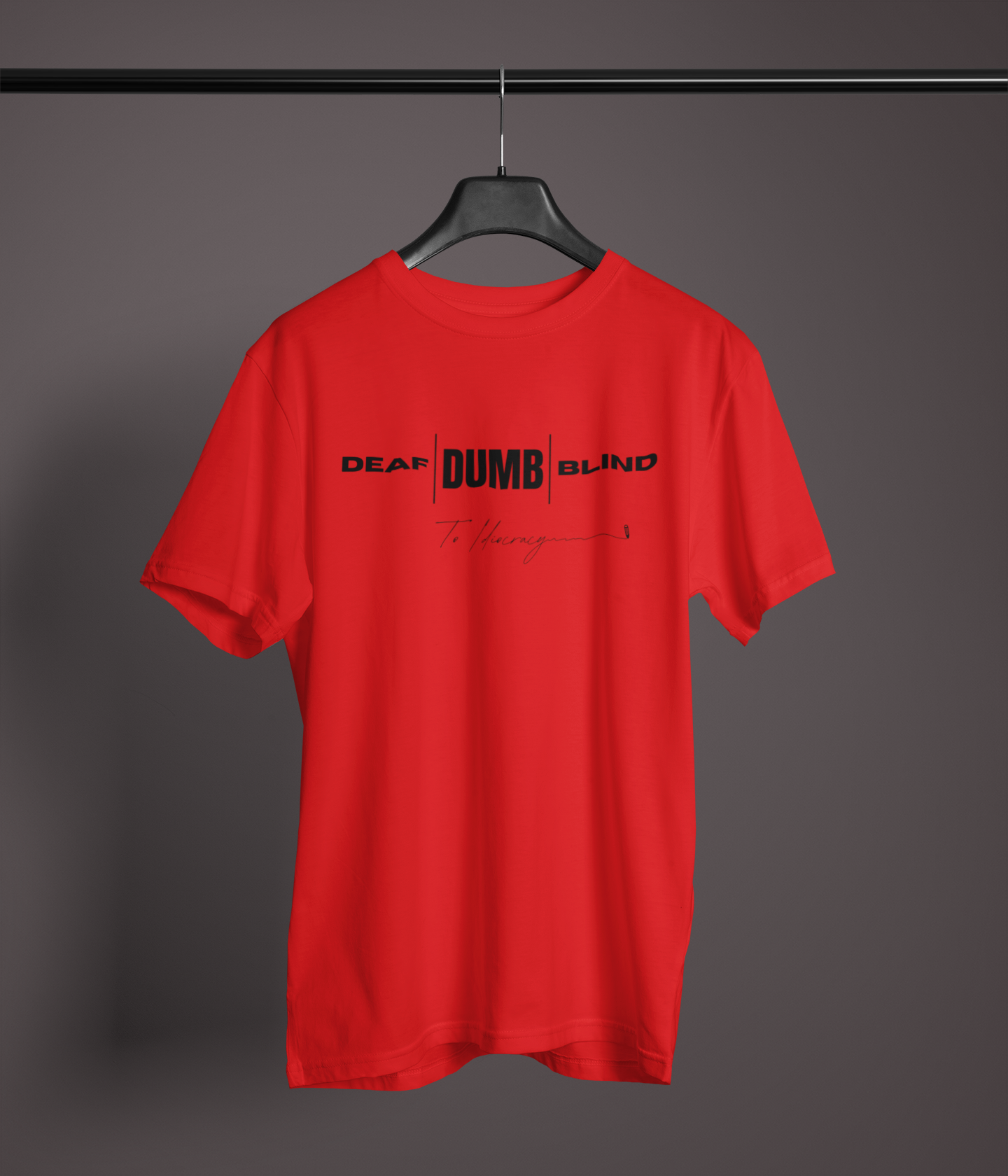 Deaf Dumb Blind To Idiocracy Classic Crew T-Shirt